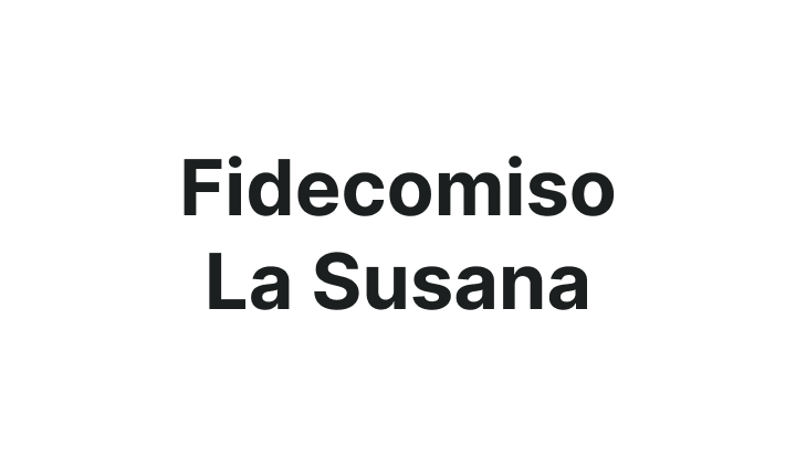 FIDEICOMISO LA SUSANA